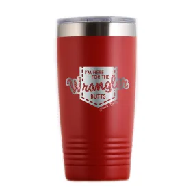 I'm Here for the Wrangler Butts Travel Tumbler